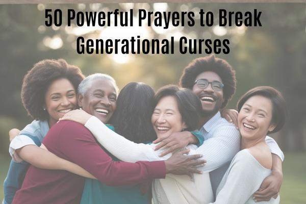 50 Powerful Prayers to Break Generational Curses