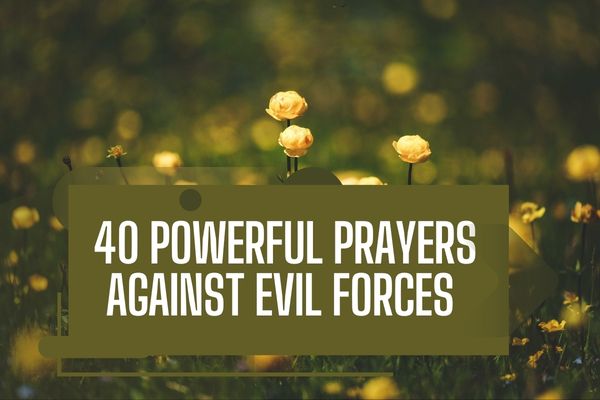 40 Powerful Prayers Against Evil Forces 